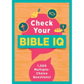 Check Your Bible IQ: 1,500 Multiple-Choice Questions!