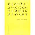 Globalizing Contemporary Art: The Art World's New Internationalism