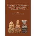 Innovative Approaches and Explorations in Ceramic Studies