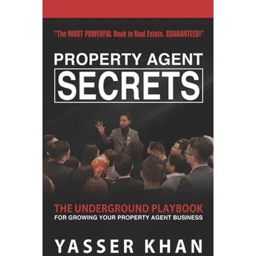 Property Agent Secrets - The Underground Playbook For Growing Your Property Agent Business