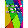 Crossword Puzzles for Teen Boys: 80 Large Print Crossword Puzzles for Teenage Boys