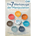 Die 7 Werkzeuge der Manipulation - Die Psychologie des Überzeugens: Wie Sie die suggestive Kommunikation zu Ihrem Vorteil nutzen - Inkl. vieler Manipu
