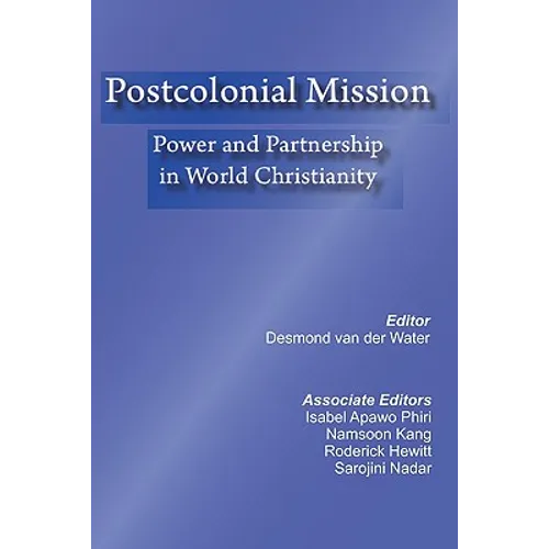 Postcolonial Mission: Power and Partnership in World Christianity