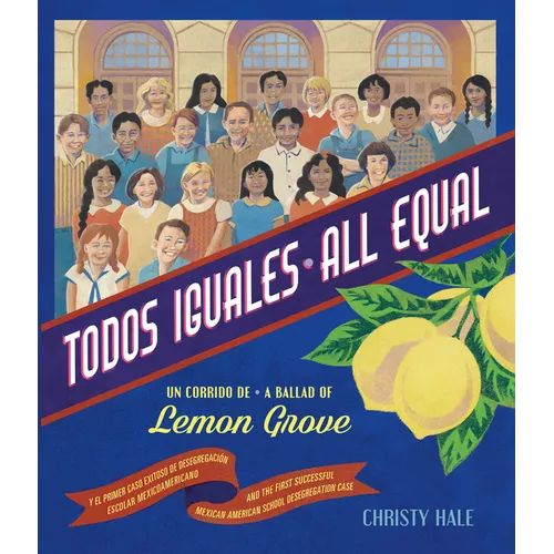 Todos Iguales / All Equal: Un Corrido de Lemon Grove / A Ballad of Lemon Grove