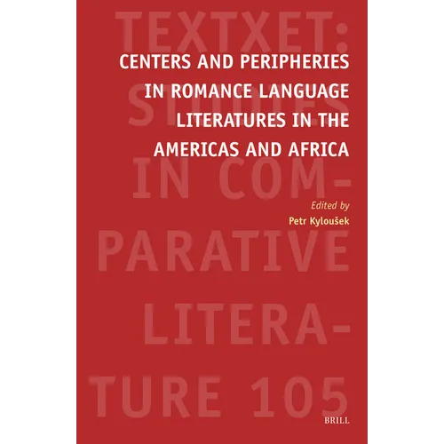 Centers and Peripheries in Romance Language Literatures in the Americas and Africa