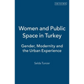 Women and Public Space in Turkey: Gender, Modernity and the Urban Experience