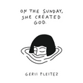 On The Sunday, She Created God