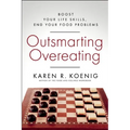 Outsmarting Overeating: Boost Your Life Skills, End Your Food Problems