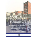 Hobohemia: True Stories of Poverty and Struggle in early 20th Century Chicago