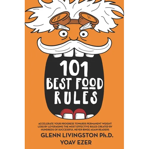 101 Best Food Rules: Accelerate Your Progress Towards Permanent Weight Loss by Leveraging the Most Effective Rules Created by Hundreds of S