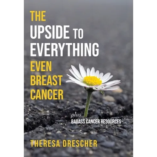 The Upside to Everything, Even Breast Cancer: Plus Badass Cancer Resources