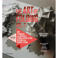 The Art of Folding 2: New Techniques and Materials. Fashion, Architecture, Interior and Product Design