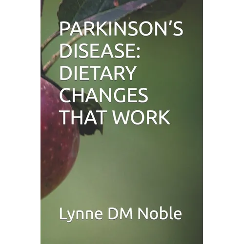 Parkinson's Disease: Dietary Changes That Work