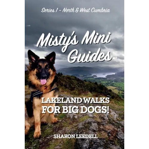 Misty's Mini Guides: Lakeland Walks for Big Dogs