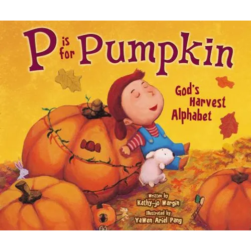 P Is for Pumpkin: God's Harvest Alphabet