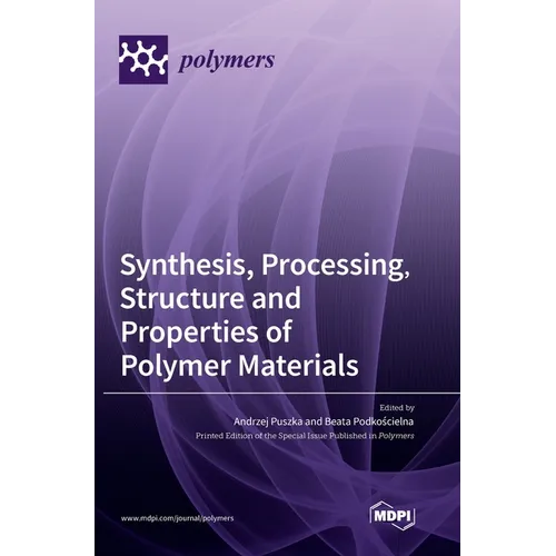 Synthesis, Processing, Structure and Properties of Polymer Materials
