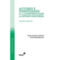 Actores e identidades en la construcción del estado nacional: (Argentina, siglo XIX)