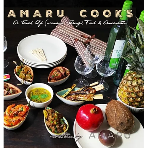 Amaru Cooks: A Touch Of Suriname Through Food & Anecdotes
