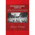 The Invisible Empire Strikes Back and Other Essays: Trump, the Klan, Immigration and the Direction of the United States