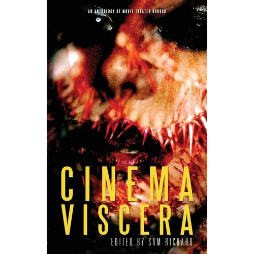 Cinema Viscera: An Anthology of Movie Theater Horror