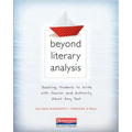 Beyond Literary Analysis: Teaching Students to Write with Passion and Authority about Any Text