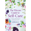 The Wiccan Guide to Self-Care: A Witch's Approach to Healing Yourself