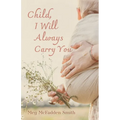 Child, I Will Always Carry You