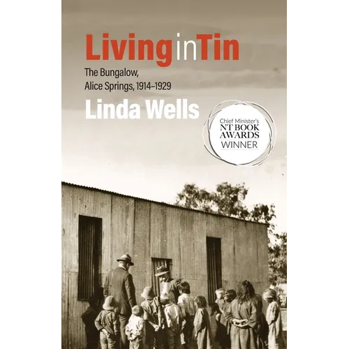 Living in Tin: The Bungalow, Alice Springs, 1914-1929