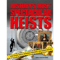 History's Most Spectacular Heists: High-Stakes Thefts, Incredible Treasures, and Daring Rescues