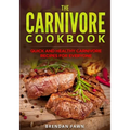 The Carnivore Cookbook: Quick and Healthy Carnivore Recipes for Everyone