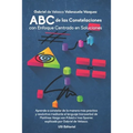 ABC de las Constelaciones con Enfoque Centrado en Soluciones: Aprende a constelar de la manera más práctica y resolutiva mediante el lenguaje transver