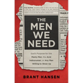 The Men We Need: God's Purpose for the Manly Man, the Avid Indoorsman, or Any Man Willing to Show Up