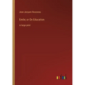 Emile; or On Education: in large print
