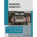 Working Remotely: A Practical Guide for Librarians