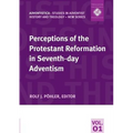 Perceptions of the Protestant Reformation in Seventh-day Adventism