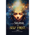 I'm Not Selfish, I'm Self First, And It's Non-negotiable