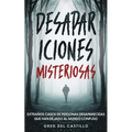 Desapariciones Misteriosas: Extraños Casos de Personas Desaparecidas que Han Dejado al Mundo Confuso