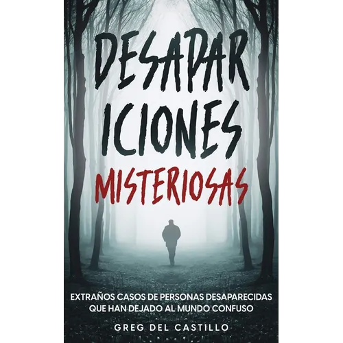 Desapariciones Misteriosas: Extraños Casos de Personas Desaparecidas que Han Dejado al Mundo Confuso