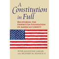 A Constitution in Full: Recovering the Unwritten Foundation of American Liberty