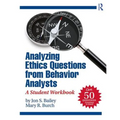Analyzing Ethics Questions from Behavior Analysts: A Student Workbook