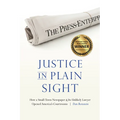 Justice in Plain Sight: How a Small-Town Newspaper and Its Unlikely Lawyer Opened America's Courtrooms