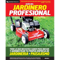 Guia del jardinero profesional: Todo lo que necesitas saber para iniciar y administrar tu propia empresa de jardineria y paisajismo