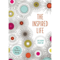 The Inspired Life: Live Deeply Every Day