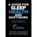 A Guide for Sleep Health and Shiftwork: Practical Strategies for Individuals and Organsiations
