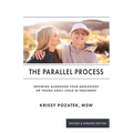 The Parallel Process: Growing Alongside Your Adolescent or Young Adult in Treatment (Revised & Updated Edition)