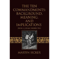 The Ten Commandments: Background, Meaning, and Implications: From a Judaic Perspective