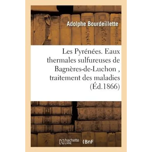 Les Pyrénées. Eaux Thermales Sulfureuses de Bagnères-De-Luchon, Traitement Des Maladies
