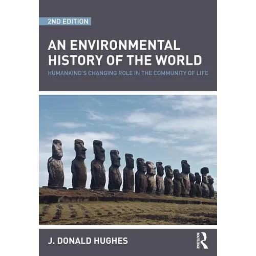 An Environmental History of the World: Humankind's Changing Role in the Community of Life
