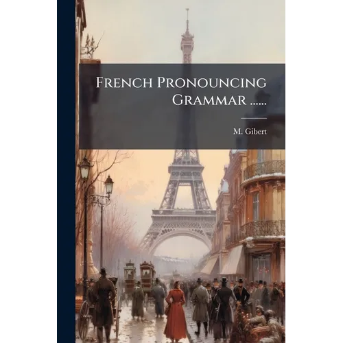 French Pronouncing Grammar ......