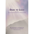 Dark to Light Volume I: Ancient Codes of Torah, Kabbalah & Zohar